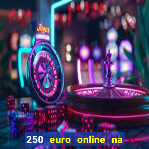 250 euro online na mga casino