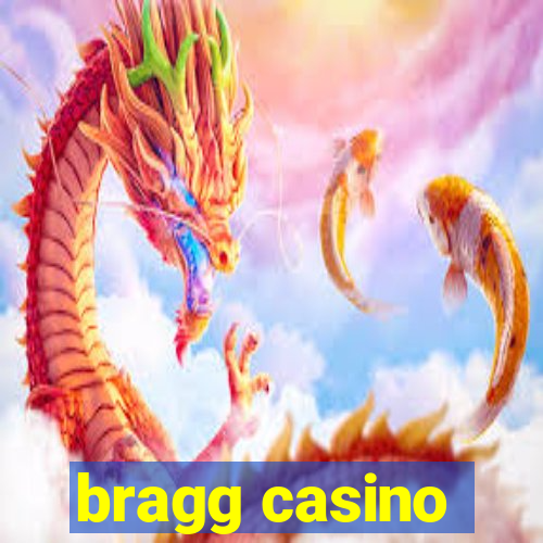 bragg casino