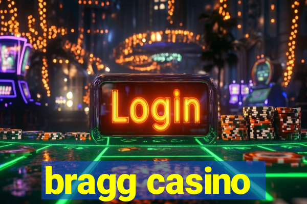 bragg casino