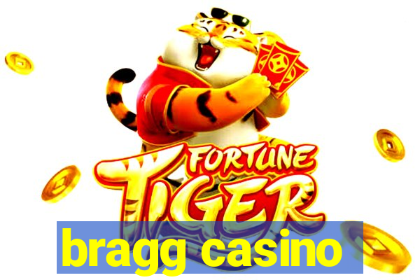 bragg casino