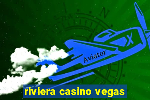 riviera casino vegas