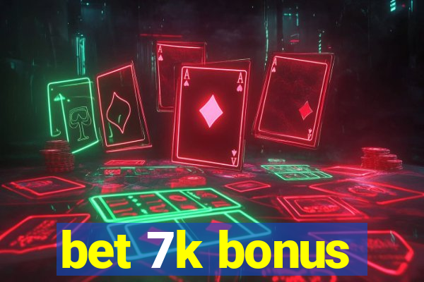 bet 7k bonus