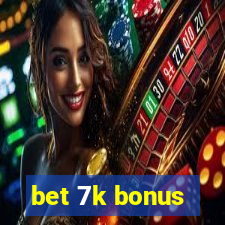 bet 7k bonus