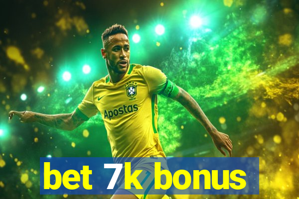 bet 7k bonus