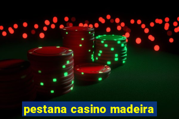 pestana casino madeira