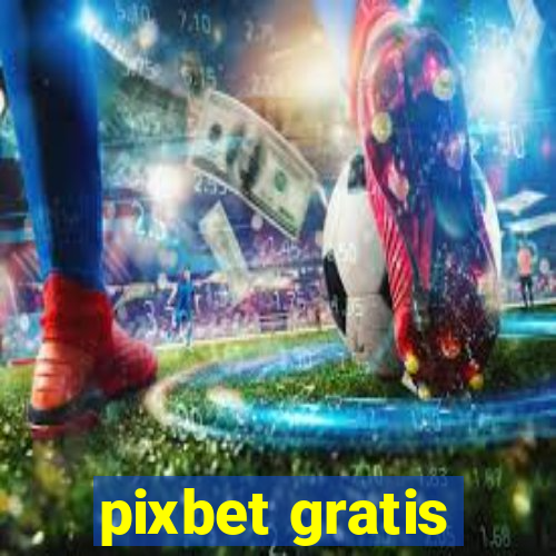 pixbet gratis