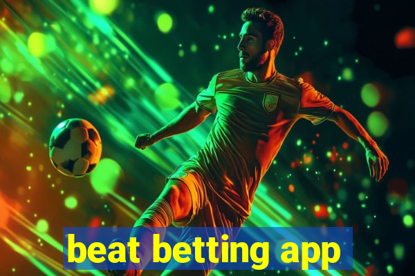 beat betting app