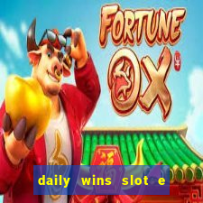 daily wins slot e live casino