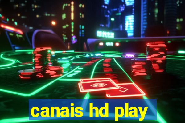 canais hd play