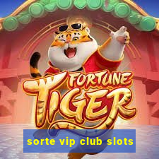 sorte vip club slots