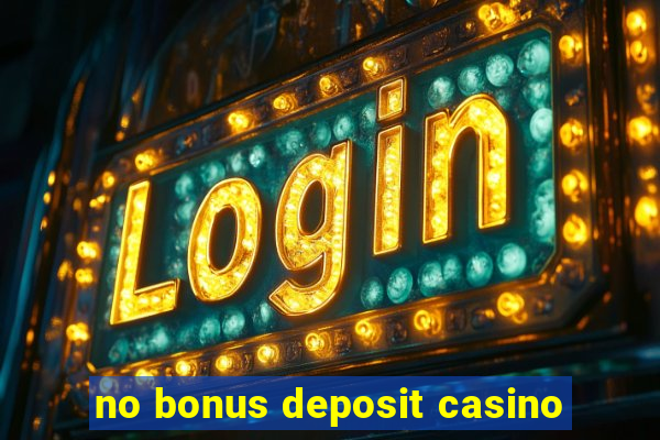 no bonus deposit casino