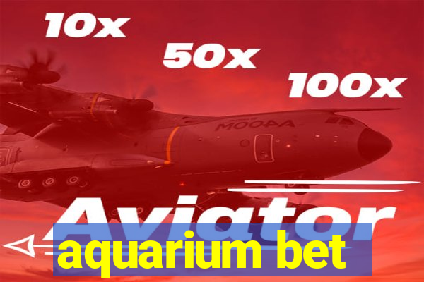 aquarium bet