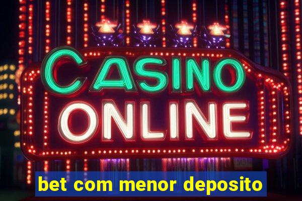 bet com menor deposito