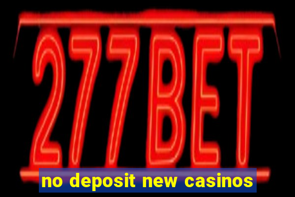 no deposit new casinos