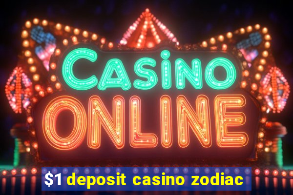 $1 deposit casino zodiac