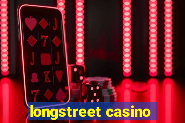 longstreet casino