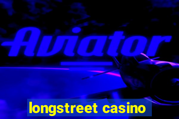 longstreet casino