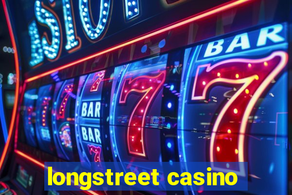 longstreet casino