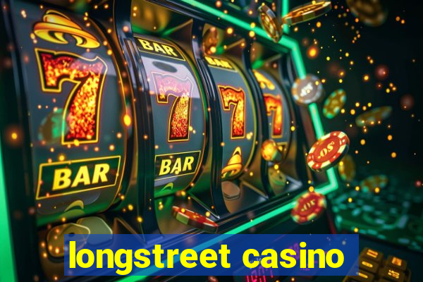 longstreet casino