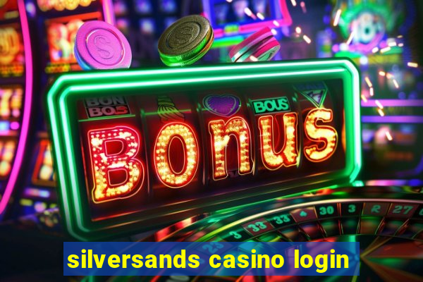 silversands casino login