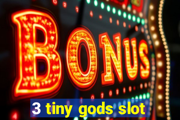 3 tiny gods slot