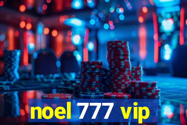 noel 777 vip