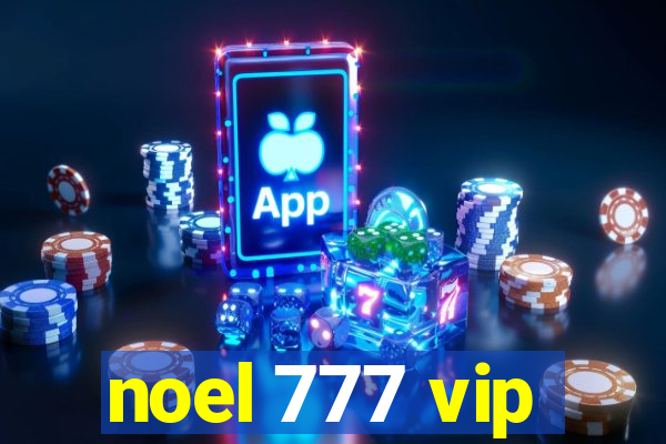 noel 777 vip