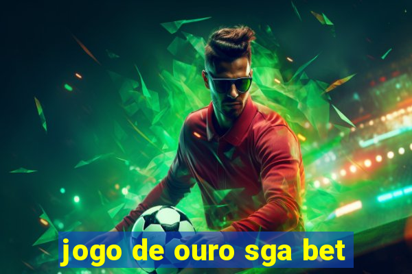 jogo de ouro sga bet