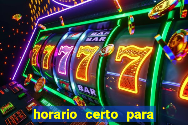 horario certo para jogar fortune tiger