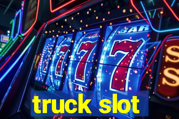 truck slot