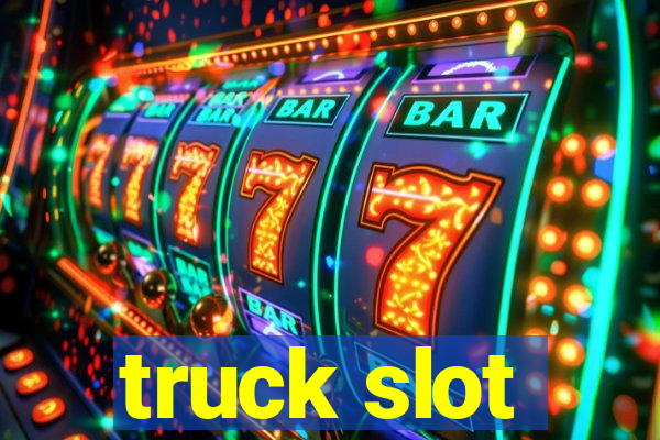 truck slot