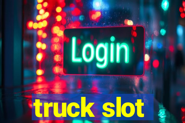 truck slot