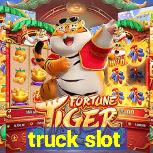 truck slot