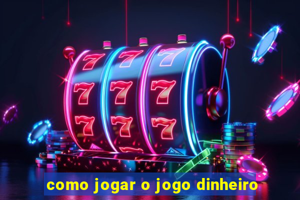 como jogar o jogo dinheiro