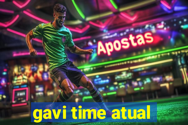 gavi time atual