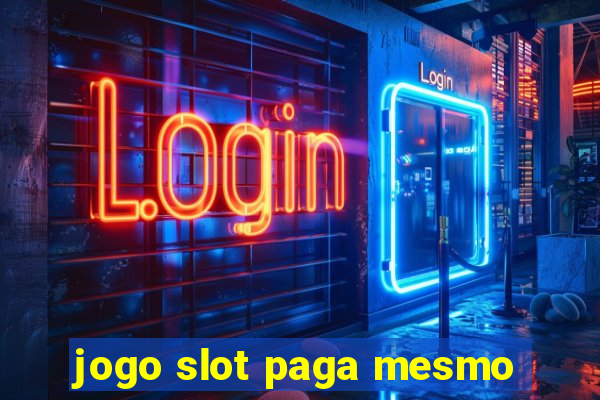 jogo slot paga mesmo