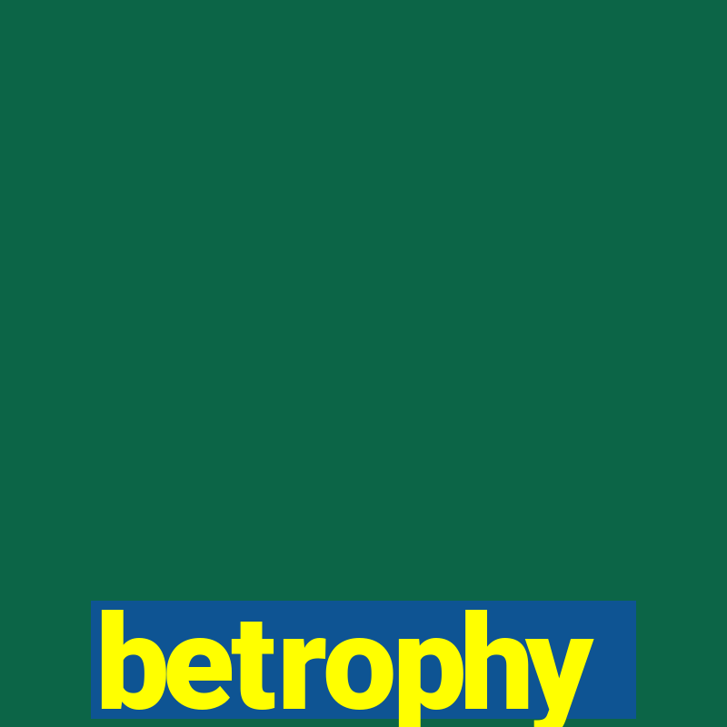 betrophy