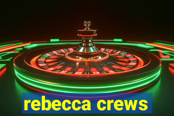 rebecca crews