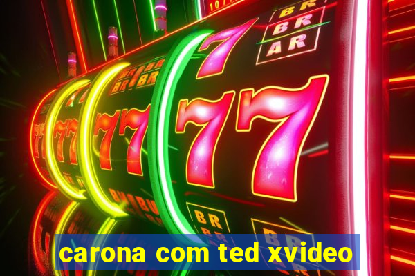 carona com ted xvideo