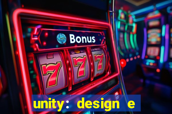 unity: design e desenvolvimento de jogos pdf