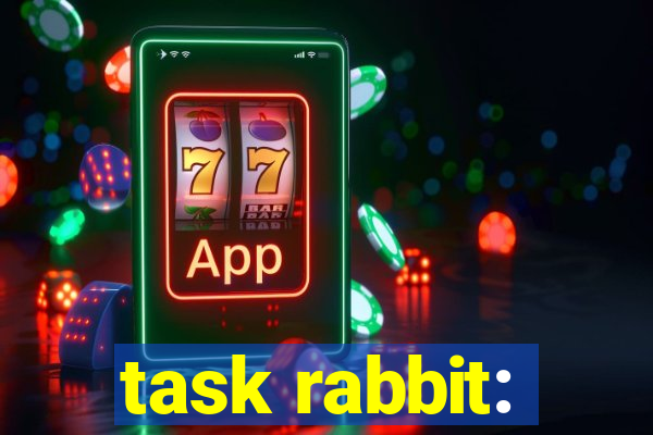 task rabbit: