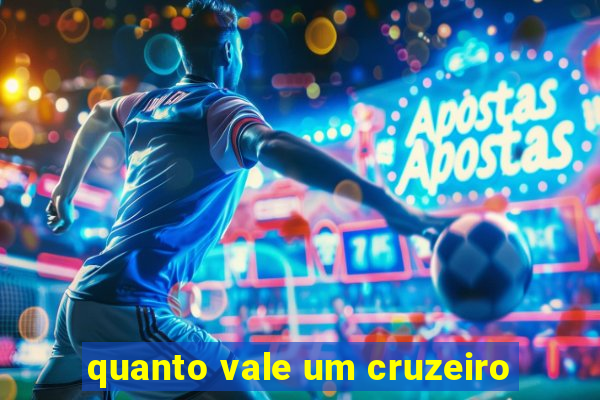 quanto vale um cruzeiro