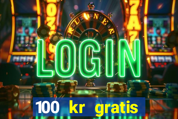 100 kr gratis casino mobil