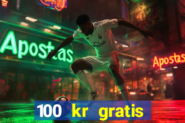 100 kr gratis casino mobil