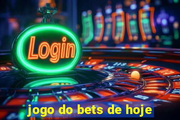 jogo do bets de hoje