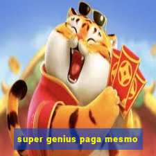 super genius paga mesmo