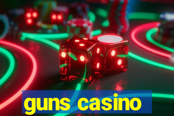 guns casino