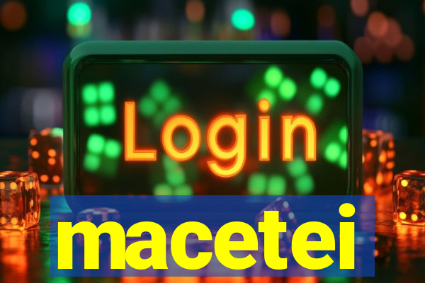 macetei