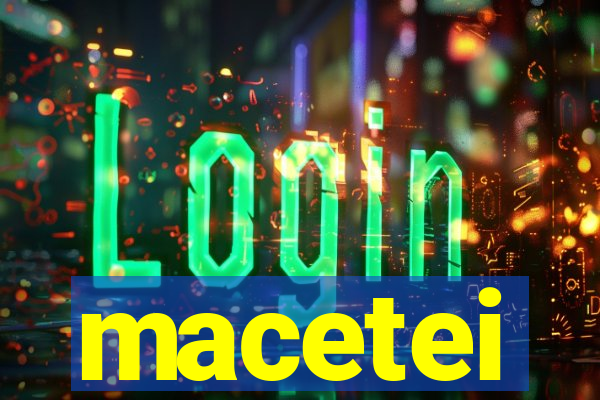 macetei