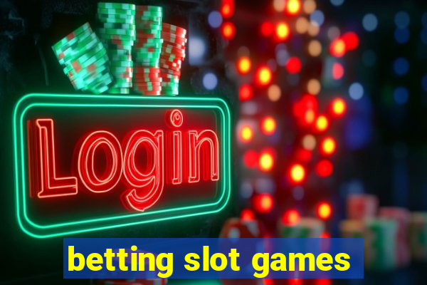 betting slot games